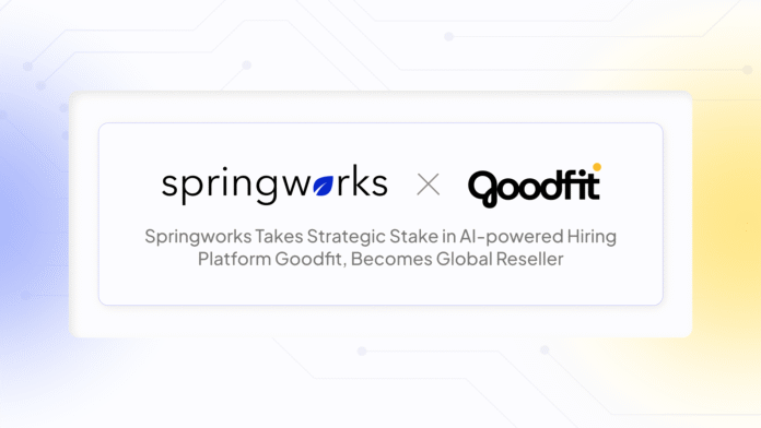 Springworks Takes Strategic Stake in AI-powered Hiring Platform Goodfit, Becomes Global Reseller